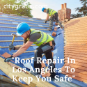 Get Best Roof Repair In Los Angeles