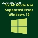 How to Fix AP Mode Not Supported Error W